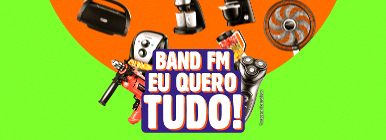 Leia mais sobre o artigo Band FM, Eu Quero Tudo!